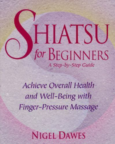 Shiatsu for Beginners: A Step-By-Step Guide