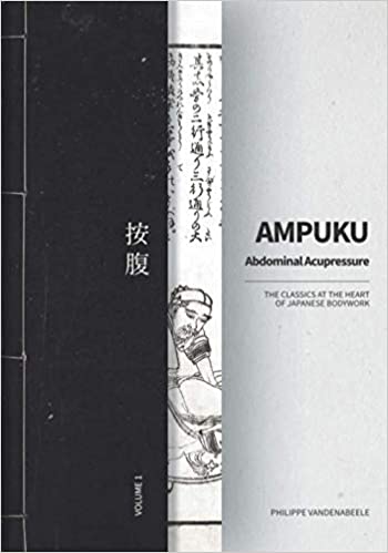 Ampuku Abdominal Acupressure: The classics at the heart of Japanese Bodywork