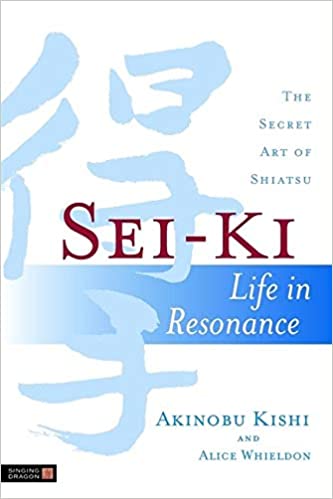 Sei-Ki: Life in Resonance – The Secret Art of Shiatsu