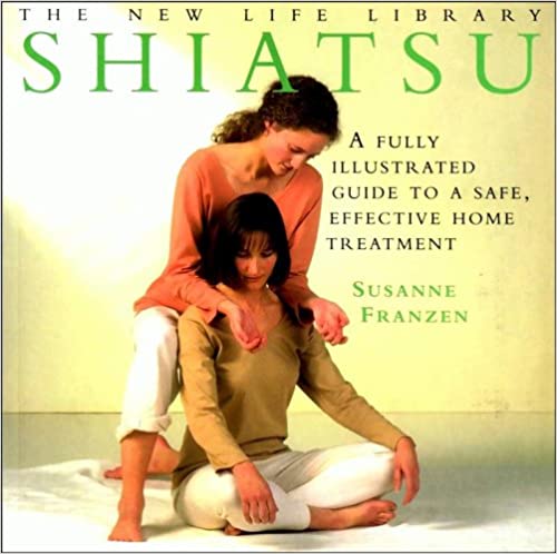 Shiatsu: A fully illustrated guide to a safe, effective home treatment