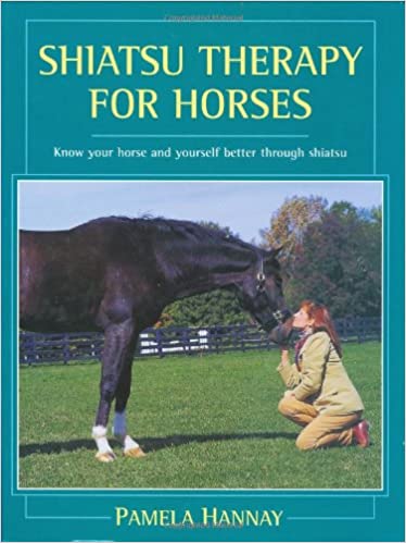 Shiatsu Therapy for Horses: Know Your Horse and Yourself Better Through Shiatsu