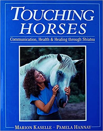 Touching Horses: Communication, Health and Healing Through Shiatsu