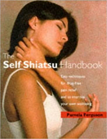 The Self-shiatsu Handbook: Easy Techniques for Drug-Free Pain Relief and to Improve Your Own Wellbeing
