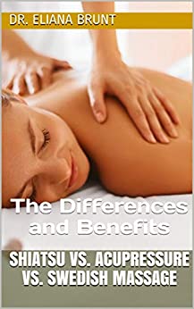 Shiatsu vs. Acupressure vs. Swedish Massage: The Differences and Benefits
