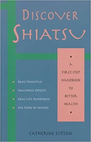 Discover Shiatsu (First-Step Handbook to Better Health)