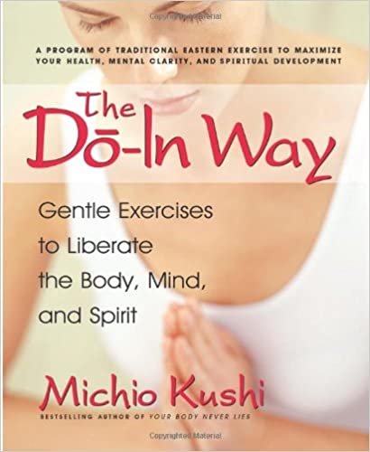 Do-In Way: Gentle Exercises to Liberate the Body, Mind, and Spirit