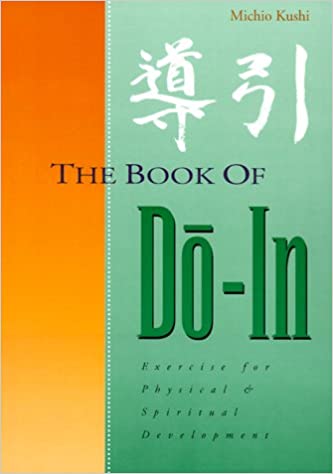 The Book of Do-in: Exercise for Physical and Spiritual Development