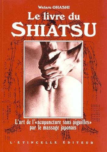 Livre du Shiatsu : l'art de l'acupuncture sans aiguilles par le massage japonais