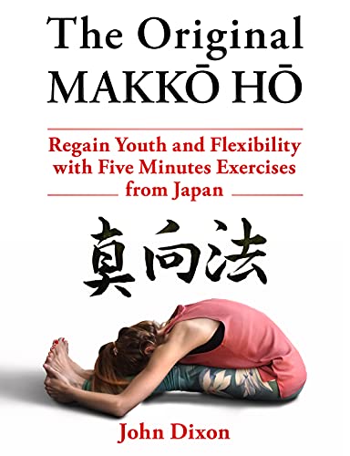 The Original MAKKŌ HŌ: Regain Youth and Flexibility with Five Minutes Exercises from