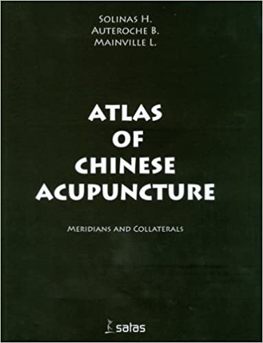 Atlas of Chinese Acupuncture: Meridians and Collaterals