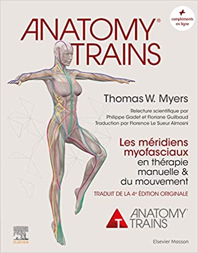 Anatomy trains : Les méridiens myofasciaux en thérapie manuelle (4e édition)