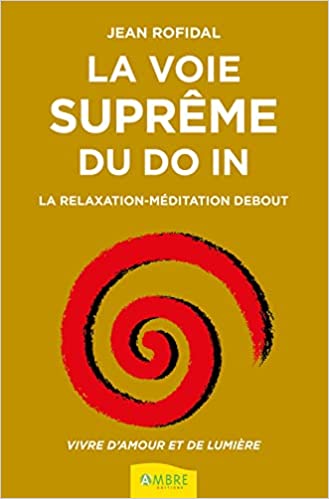La voie suprême du Do-In : la relaxation méditation-debout