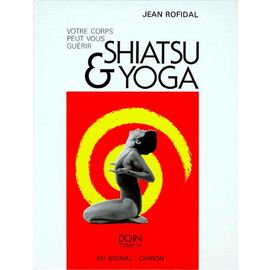 Shiatsu & Yoga : votre corps peut vous guérir Do.in Tome IV