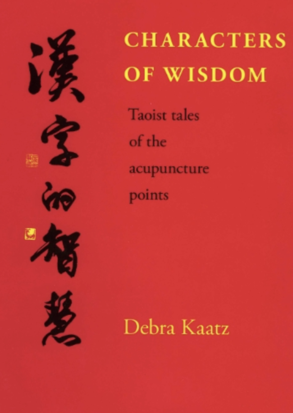 Characters of Wisdom : Taoist Tales of the Acupuncture Points