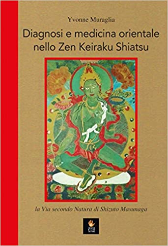 Diagnosi e medicina orientale nello Zen Keiraku Shiatsu. La via secondo natura di Shizuto Masunaga