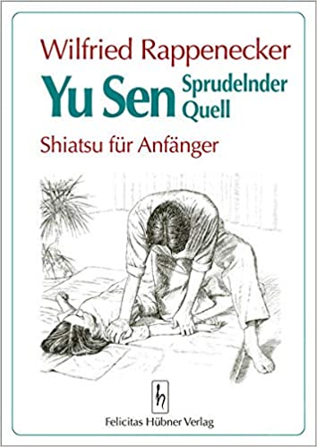 Yu Sen - Sprudelnder Quell: Shiatsu für Anfänger