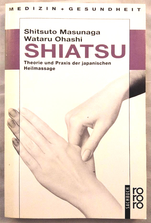 Shiatsu. Theorie und Praxis der japanischen Heilmassage