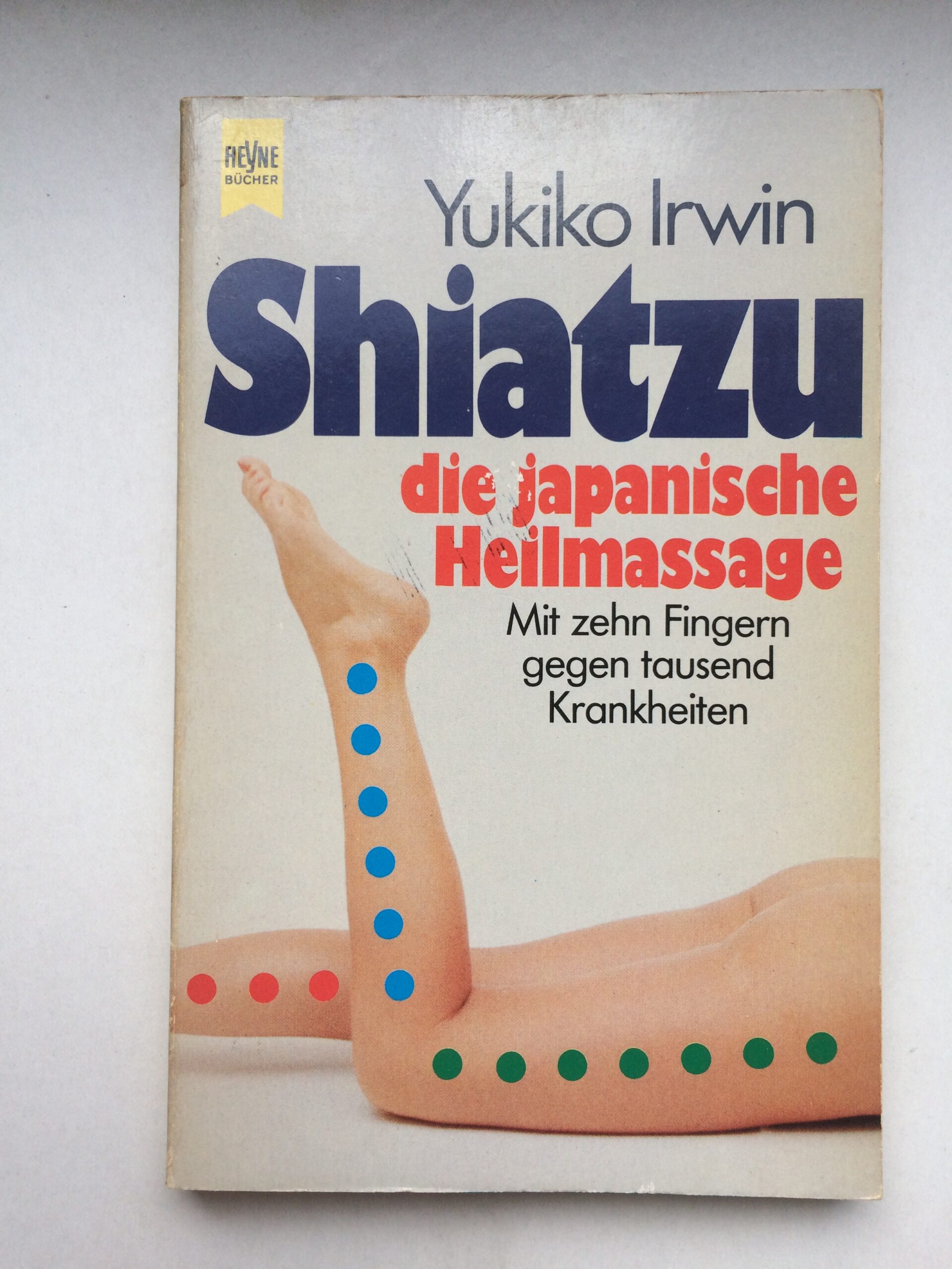 Shiatzu. Die japanische Heilmassage. Mit zehn Fingern gegen tausend Krankheiten