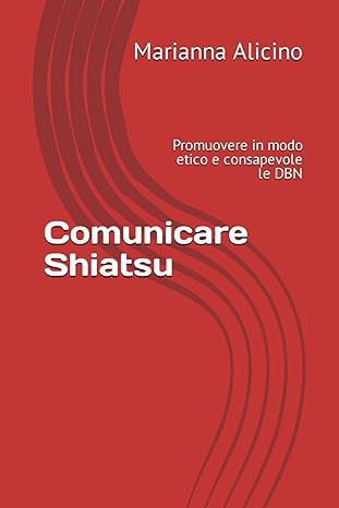 Comunicare Shiatsu: Promuovere in modo etico e consapevole le DBN