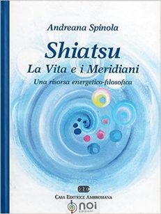 Shiatsu. La vita e i meridiani. Una risorsa energetico-filosofica