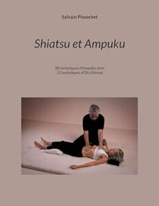 Shiatsu et Ampuku: Shiatsu & Ampuku 28 techniques d'Ampuku dont 13 techniques d'Ota Shinsai