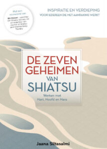 De Zeven Geheimen van Shiatsu; werken met Hart, Hoofd en Hara